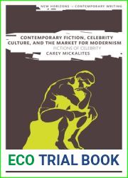 Contemporary Fiction, Celebrity Culture, and the Market for Modernism: Fictions of Celebrity (New Horizons in Contemporary Writing)
