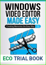 Windows Video Editor Made Easy: Creating Memories the Easy Way (Windows Made Easy Book 4)