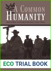 A Common Humanity: Ritual, Religion, and Immigrant Advocacy in Tucson, Arizona