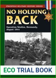 No Holding Back: Operation Totalize, Normandy, August 1944 (Stackpole Military History Series)