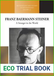 Franz Baermann Steiner: A Stranger in the World (Methodology and History in Anthropology Book 42)