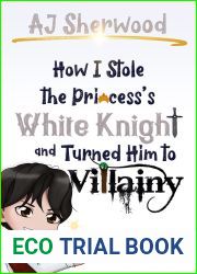 How I Stole the Princess|s White Knight and Turned Him to Villainy: Miracle 3 (Villainy, #3)
