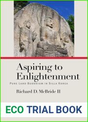Aspiring to Enlightenment: Pure Land Buddhism in Silla Korea (Pure Land Buddhist Studies)
