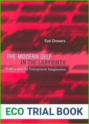The Modern Self in the Labyrinth: Politics and the Entrapment Imagination