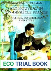 Art Nouveau in Fin-de-Siecle France: Politics, Psychology, and Style (Volume 7) (Studies on the History of Society and Culture)