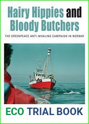 Hairy Hippies and Bloody Butchers: The Greenpeace Anti-Whaling Campaign in Norway (Protest, Culture and Society Book 21)