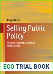 Selling Public Policy: Rhetoric, Heresthetic, Ethics and Evidence