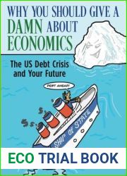 Why You Should Give a Damn about Economics: The Us Debt Crisis and Your Future