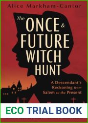 The Once and Future Witch Hunt: A Descendant|s Reckoning from Salem to the Present