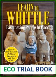 Learn to Whittle Fascinating People in Wood: Make Hundreds of Different Expressions with One Knife (Fox Chapel Publishing) Caricature Carving Human Faces, Eyes, Hair, Clothes, and More
