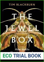 The Jewel Box: How Moths Illuminate Nature|s Hidden Rules