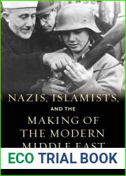 Nazis, Islamists, and the Making of the Modern Middle East
