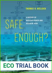 Safe Enough?: A History of Nuclear Power and Accident Risk