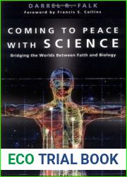 Coming to Peace with Science: Bridging the Worlds Between Faith and Biology
