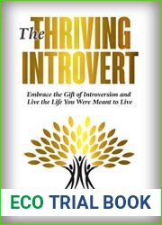 The Thriving Introvert: Embrace the Gift of Introversion and Live the Life You Were Meant to Live (Free Workbook Included)