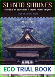 Shinto Shrines: A Guide to the Sacred Sites of Japan|s Ancient Religion