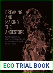 Breaking and Making the Ancestors: Piecing Together the Urnfield Mortuary Process in the Lower-Rhine-Basin, ca. 1300 - 400 BC