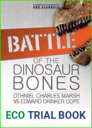 Battle of the Dinosaur Bones: Othniel Charles Marsh vs Edward Drinker Cope (Scientific Rivalries and Scandals)