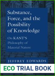 Substance, Force, and the Possibility of Knowledge: On Kant|s Philosophy of Material Nature 1st edition by Edwards, Jeffrey (2000) Hardcover