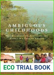 Ambiguous Childhoods: Peer Socialisation, Schooling and Agency in a Zambian Village