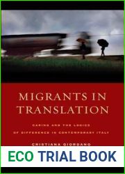 Migrants in Translation: Caring and the Logics of Difference in Contemporary Italy