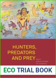 Hunters, Predators and Prey: Inuit Perceptions of Animals