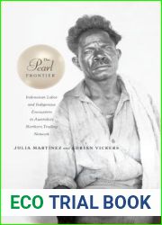 The Pearl Frontier: Indonesian Labor and Indigenous Encounters in Australia|s Northern Trading Network