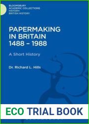 Papermaking in Britain 1488-1988: A Short History (History: Bloomsbury Academic Collections)