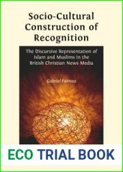 Socio-Cultural Construction of Recognition: The Discursive Representation of Islam and Muslims in the British Christian News Media