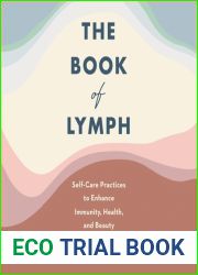The Book of Lymph: Self-Care Practices to Enhance Immunity, Health, and Beauty