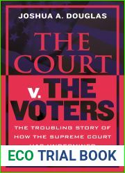 The Court v. The Voters: The Troubling Story of How the Supreme Court Has Undermined Voting Rights