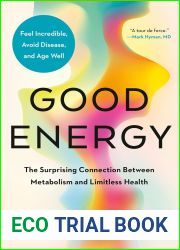Good Energy: The Surprising Connection Between Metabolism and Limitless Health