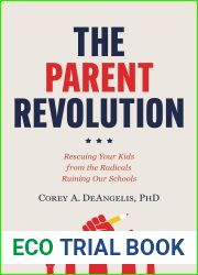 The Parent Revolution: Rescuing Your Kids from the Radicals Ruining Our Schools