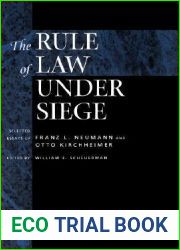 The Rule of Law Under Siege: Selected Essays of Franz L. Neumann and Otto Kirchheimer (Volume 9) (Weimar and Now: German Cultural Criticism)