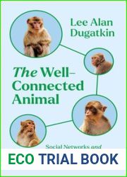 The Well-Connected Animal: Social Networks and the Wondrous Complexity of Animal Societies