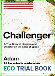 Challenger: A True Story of Heroism and Disaster on the Edge of Space