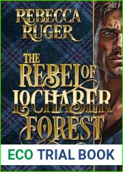 The Rebel of Lochaber Forest (Highlander: The Legends #7)