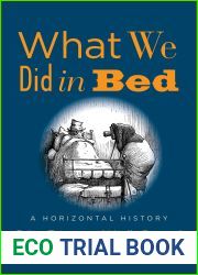 What We Did in Bed: A Horizontal History