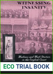 Witnessing Insanity: Madness and Mad-Doctors in the English Court