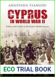 Cyprus in World War II: Politics and Conflict in the Eastern Mediterranean (International Library of Twentieth Century History)