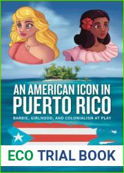 An American Icon in Puerto Rico: Barbie, Girlhood, and Colonialism at Play (Transnational Girlhoods, 4)