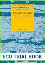 Liturgy and Cosmology in the 364-day Calendar Tradition (Studia Traditionis Theologiae) (Studia Traditionis Theologiae: Explorations in Early and Medieval Theology, 33)