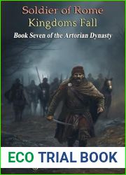 Soldier of Rome: Kingdoms Fall (The Artorian Dynasty Book 7)