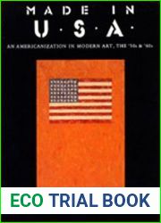 Made in U.S.A.: An Americanization in Modern Art, the |50s and |60s