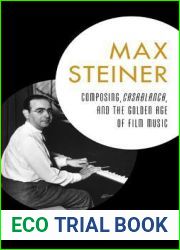 Max Steiner: Composing, Casablanca, and the Golden Age of Film Music