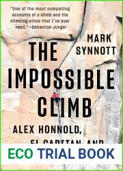 The Impossible Climb: Alex Honnold, El Capitan, and the Climbing Life