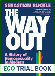 The Way Out: A History of Homosexuality in Modern Britain (International Library of Twentieth Century History)