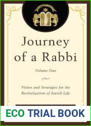 Journey of a Rabbi: Vision and Strategies for the Revitalization of Jewish Life (Volume 1)
