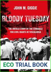 Bloody Tuesday: The Untold Story of the Struggle for Civil Rights in Tuscaloosa