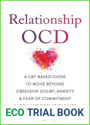 Relationship OCD: A CBT-Based Guide to Move Beyond Obsessive Doubt, Anxiety, and Fear of Commitment in Romantic Relationships